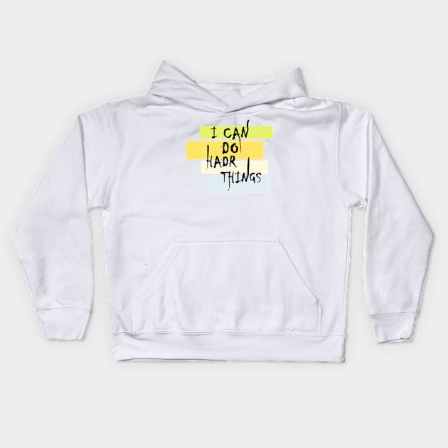 I Can Do Hard Things Kids Hoodie by Lamink